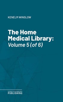 The Home Medical Library - Volume 5 (of 6)