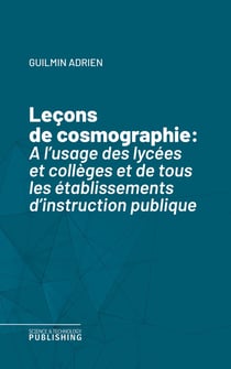Leçons de cosmographie - A l'usage des lycées et collèges et de tous les établissements d'instruction publique