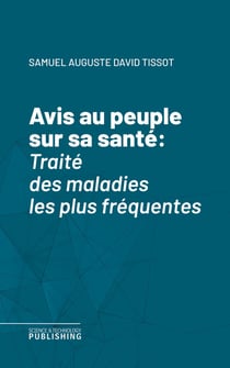 Avis au peuple sur sa santé - Traité des maladies les plus fréquentes