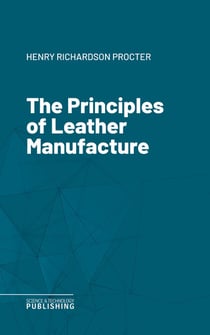 The Principles of Leather Manufacture