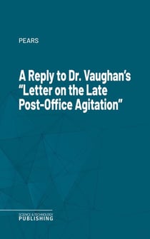 A Reply to Dr. Vaughan's "Letter on the Late Post-Office Agitation"