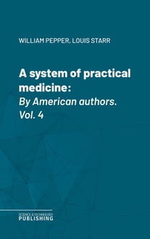A system of practical medicine - By American authors. Vol. 4