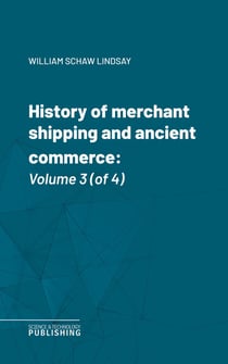 History of merchant shipping and ancient commerce - Volume 3 (of 4)