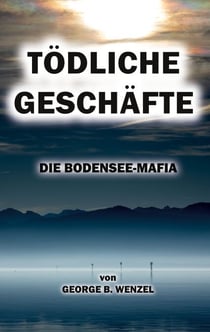 Tödliche Geschäfte - Die Bodensee-Mafia