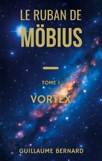 Le Ruban de Moebius - Tome I - Vortex