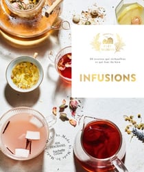 Infusions - 60 recettes qui réchauffent et qui font du bien