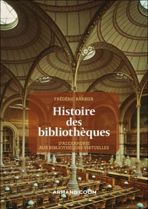 Histoire des bibliothèques - 2e éd. - D'Alexandrie aux bibliothèques virtuelles