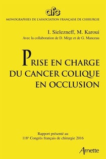 Prise en charge du cancer colique en occlusion - Rapport présenté au 118e Congrès français de chirurgie