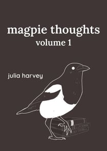 Magpie Thoughts Volume 1 - Magpie Thoughts, #1