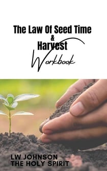 The Law Of Seed Time and Harvest Workbook