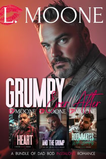 Grumpy Ever After (A Bundle of Dad Bod Instalove Romance) - Deliciously Messy Instalove Collections by L. Moone, #5