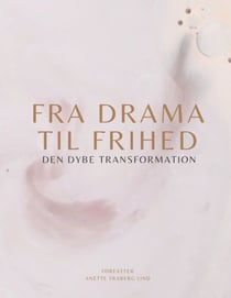 Fra Drama til Frihed - Den dybe transformation