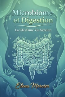 Microbiome et Digestion: La Clé d'une Vie Sereine