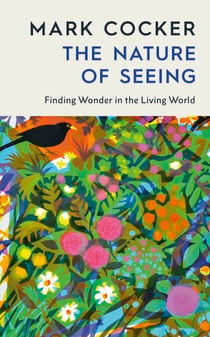 The Nature of Seeing - Finding Wonder in the Living World