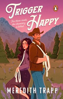 Trigger Happy - The spicy and wickedly funny rivals-to-lovers, small-town, cowboy romance