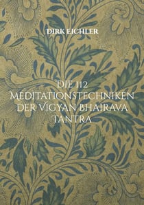 Die 112 Meditationstechniken der Vigyan Bhairava Tantra - Einfach tun