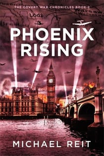 Phoenix Rising - The Covert War Chronicles, #2
