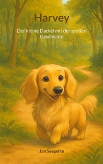 Harvey - Der kleine Dackel mit der großen Geschichte