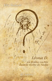Léona D. - La femme cachée dans le mythe de Nadja