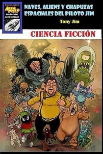 NAVES, ALIENS Y CHAPUZAS ESPACIALES DEL PILOTO JIM - Piloto Jim