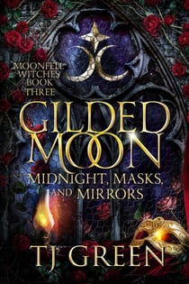 Gilded Moon: Midnight, Masks, and Mirrors - Moonfell Witches, #3