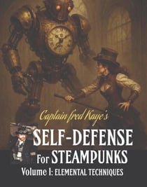 Self Defense for Steampunks - Volume 1 - Self Defense for Steampunks, #1
