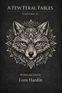 A Few Feral Fables: Volume II