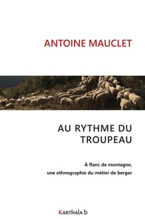 Au rythme du troupeau - À flanc de montagne, une ethnographie du métier de berger
