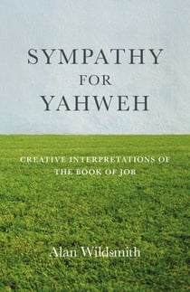 Sympathy for Yahweh - Creative Interpretations of the Book of Job