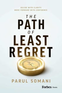 The Path of Least Regret - Decide with Clarity. Move Forward with Confidence.