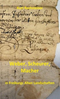 Weber, Scheurer, Macher - in Freiburgs Alten Landschaften