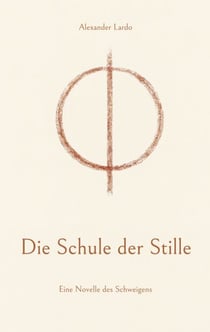 Die Schule der Stille - Eine Novelle des Schweigens