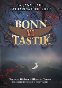 BonnTastik VI - Die Anthologie zur 6. BonnTastik
