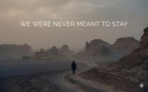 We Were Never Meant To Stay