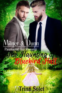 Milner & Dunn: The Haunting of Bluebird Hall (Paranormal Gay Romance) - Milner & Dunn, #6
