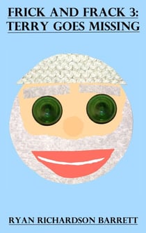 Frick and Frack 3: Terry Goes Missing - Frick and Frack, #3
