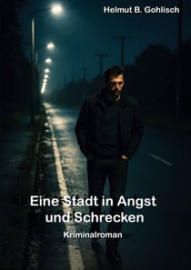 Eine Stadt in Angst und Schrecken - Ein Kriminalroman