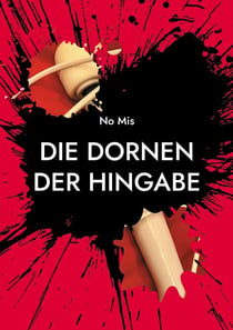 Die Dornen der Hingabe - Um zu vergessen!