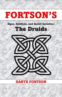 Fortson's Signs, Symbols, and Secret Societies: Druids - Fortson's Signs, Symbols, and Secret Societies