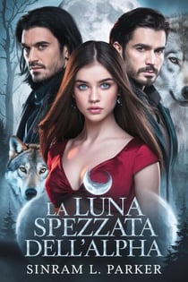 La Luna spezzata dell'Alpha - LA SERIE DI SPACCHI DELLA CRESTA SETTENTRIONALE, #4