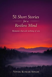 51 Short Stories for a Restless Mind | Moments that ask nothing of you
