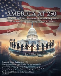 America at 250 : Freedom, Power and the Enduring Democratic Experiment