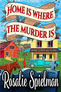 Home Is Where the Murder Is - Hometown Mysteries, #2