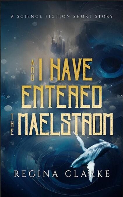 And I Have Entered the Maelstrom