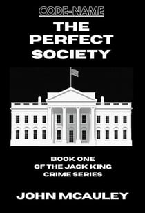 The Perfect Society - Book One of The Jack King Crime Series, #1