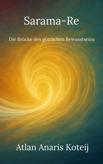 Sarama-Re - Die Brücke des göttlichen Bewusstseins