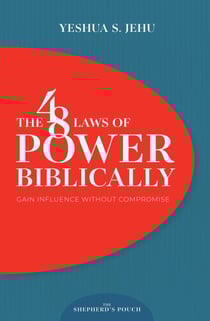 THE 48 LAWS OF POWER BIBLICALLY: Gain Influence Without Compromise - THE SHEPHERD'S POUCH, #1