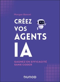 Créez vos agents IA - Gagnez en efficacité sans coder