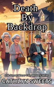 Death By Backdrop - The Sunset Manor Mystery Series, #9