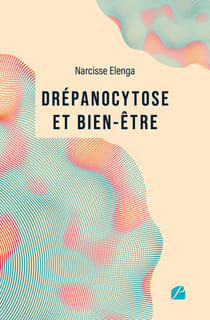 Drépanocytose et bien-être - Comprendre la maladie, améliorer sa qualité de vie – Un guide pour reprendre le pouvoir sur sa santé